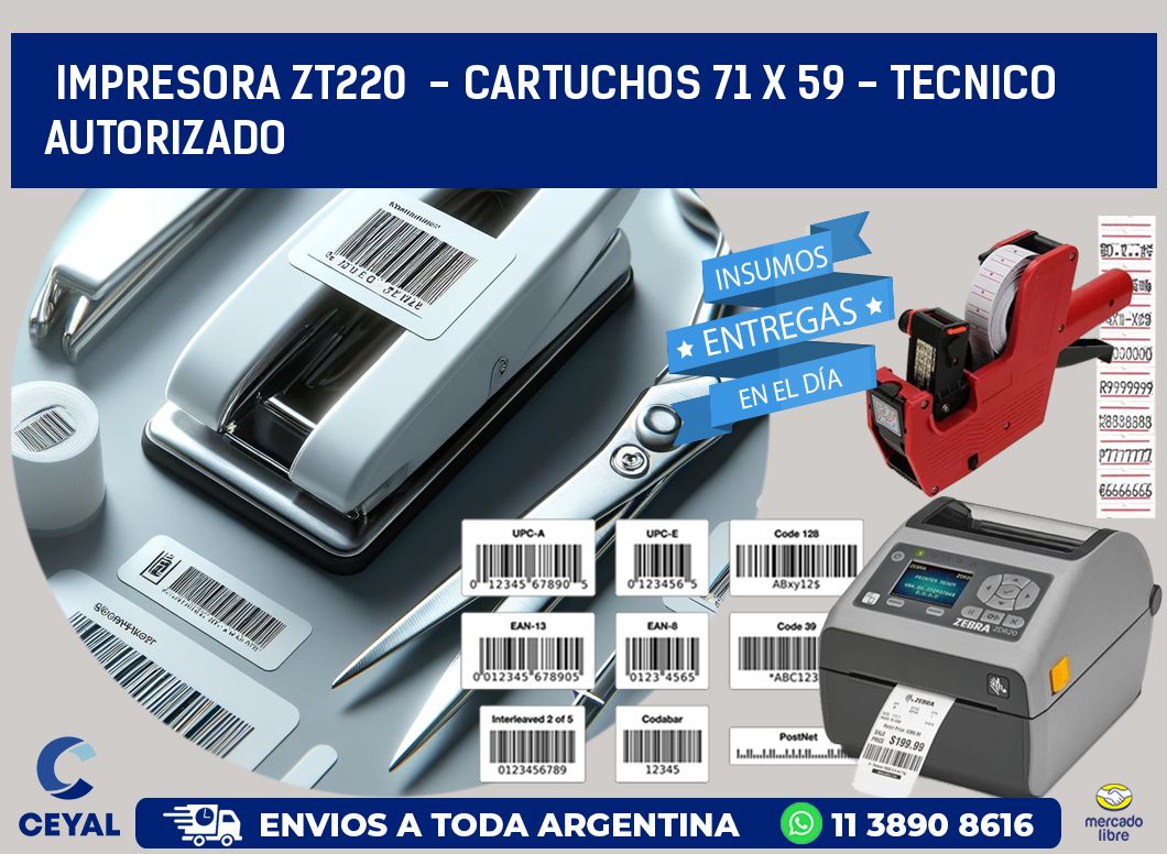 IMPRESORA ZT220  - CARTUCHOS 71 x 59 - TECNICO AUTORIZADO