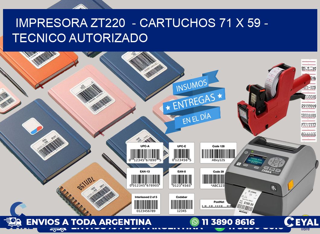 IMPRESORA ZT220  - CARTUCHOS 71 x 59 - TECNICO AUTORIZADO