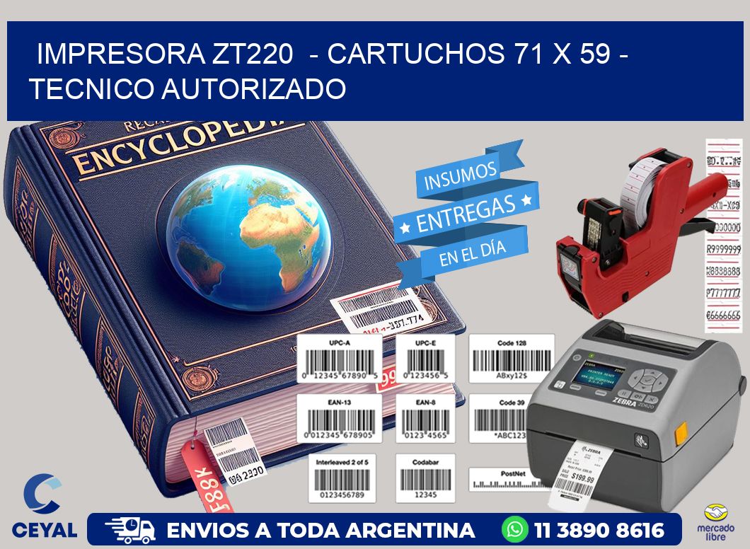 IMPRESORA ZT220  - CARTUCHOS 71 x 59 - TECNICO AUTORIZADO