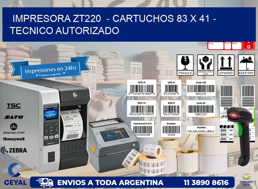 IMPRESORA ZT220  - CARTUCHOS 83 x 41 - TECNICO AUTORIZADO