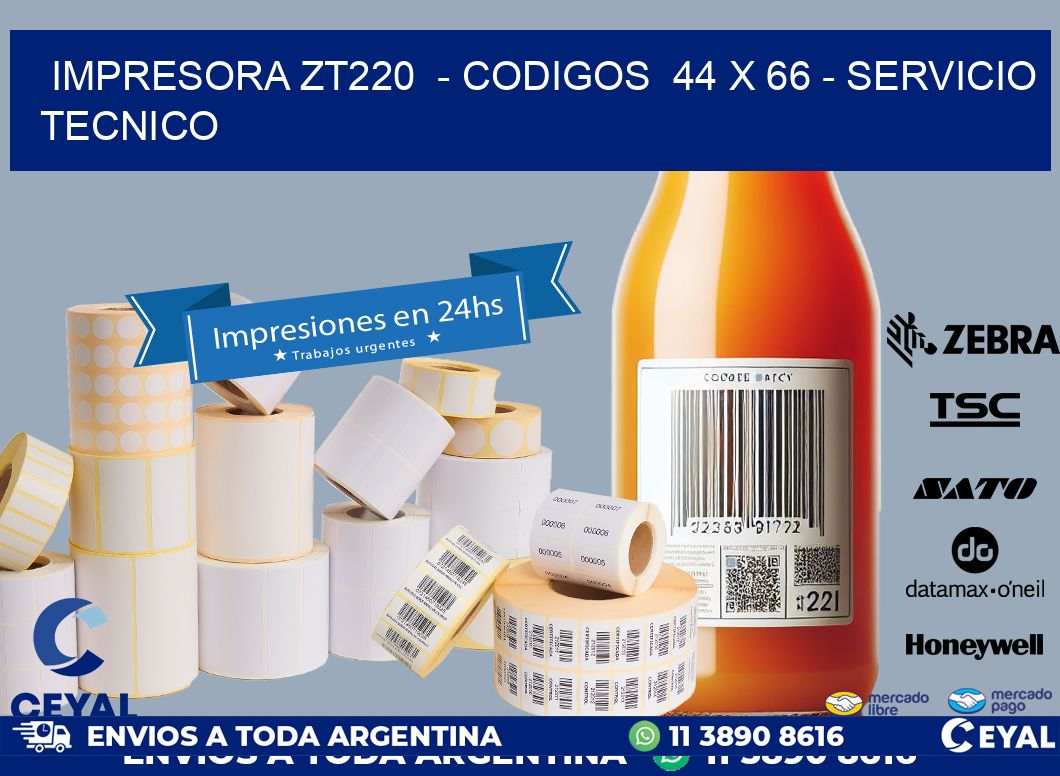 IMPRESORA ZT220  - CODIGOS  44 x 66 - SERVICIO TECNICO