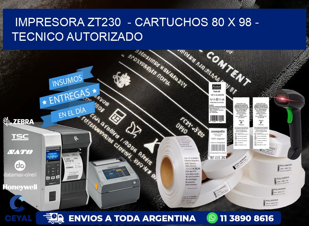 IMPRESORA ZT230  - CARTUCHOS 80 x 98 - TECNICO AUTORIZADO