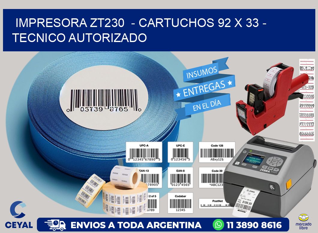 IMPRESORA ZT230 - CARTUCHOS 92 x 33 - TECNICO AUTORIZADO