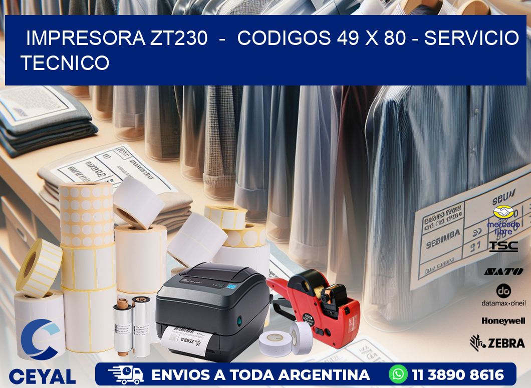 IMPRESORA ZT230  -  CODIGOS 49 x 80 - SERVICIO TECNICO