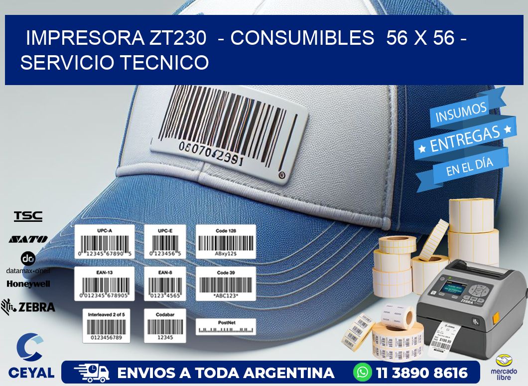 IMPRESORA ZT230  - CONSUMIBLES  56 x 56 - SERVICIO TECNICO