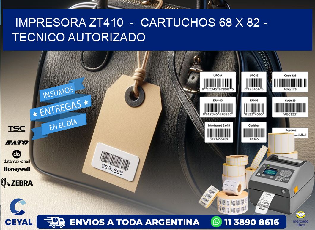 IMPRESORA ZT410 - CARTUCHOS 68 x 82 - TECNICO AUTORIZADO