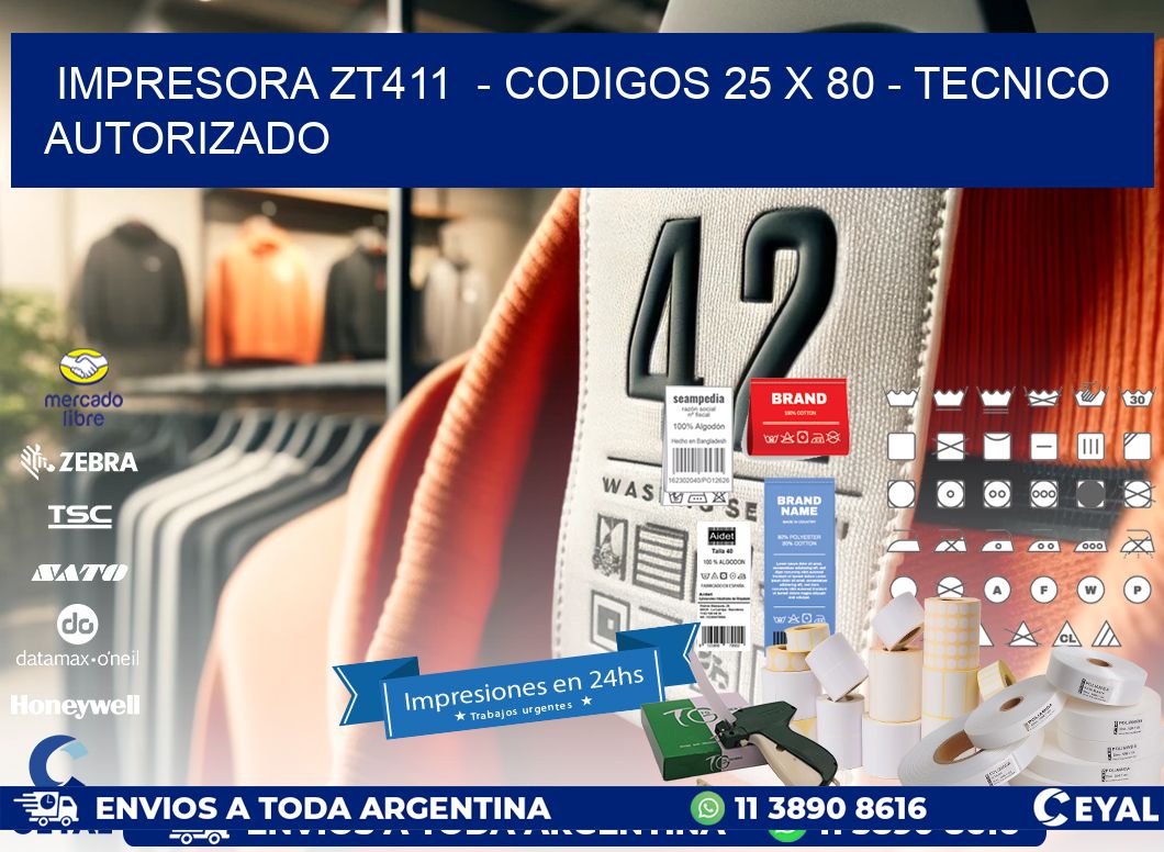 IMPRESORA ZT411  - CODIGOS 25 x 80 - TECNICO AUTORIZADO