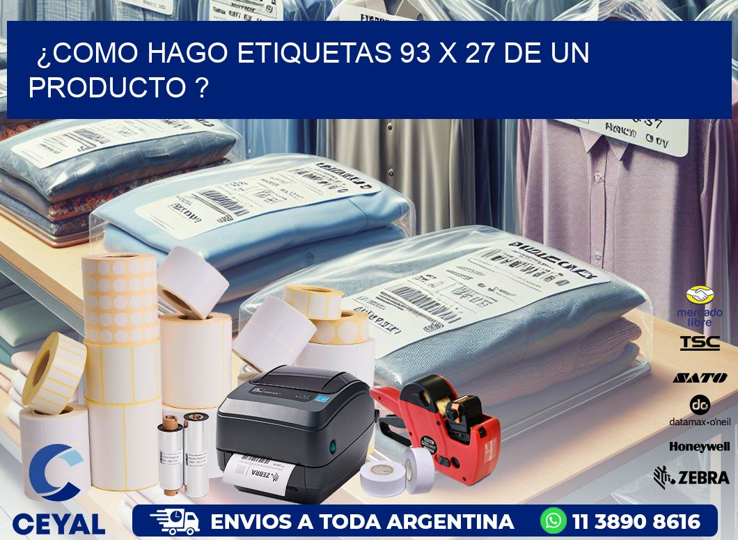 ¿como hago etiquetas 93 x 27 de un producto ?