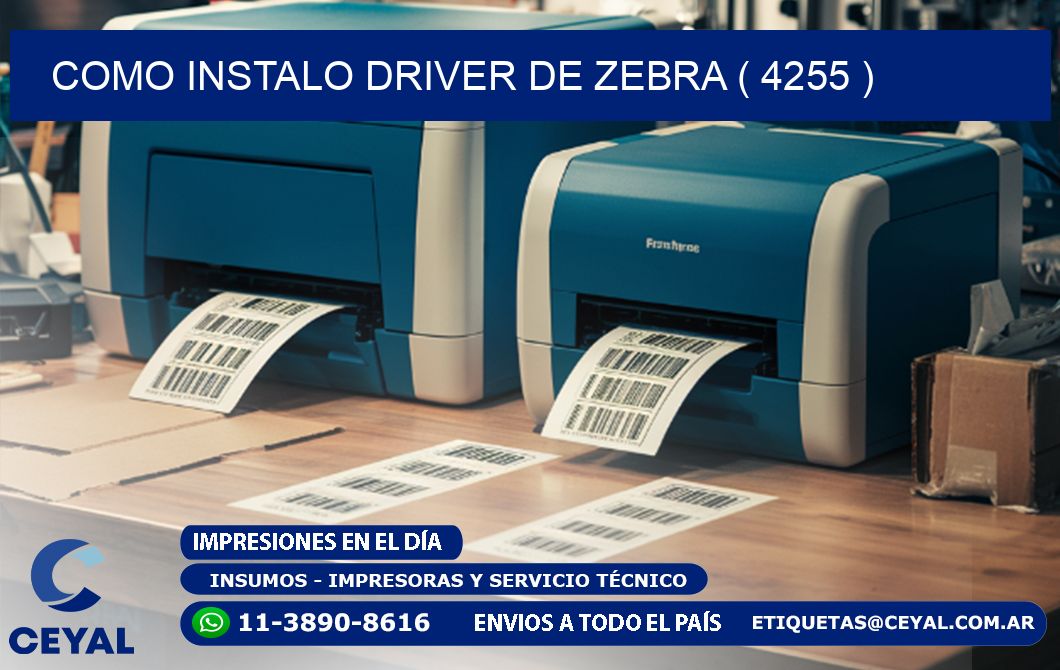 COMO INSTALO DRIVER DE ZEBRA ( 4255 )