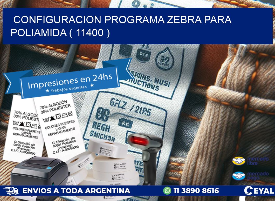 CONFIGURACION PROGRAMA ZEBRA PARA POLIAMIDA ( 11400 )