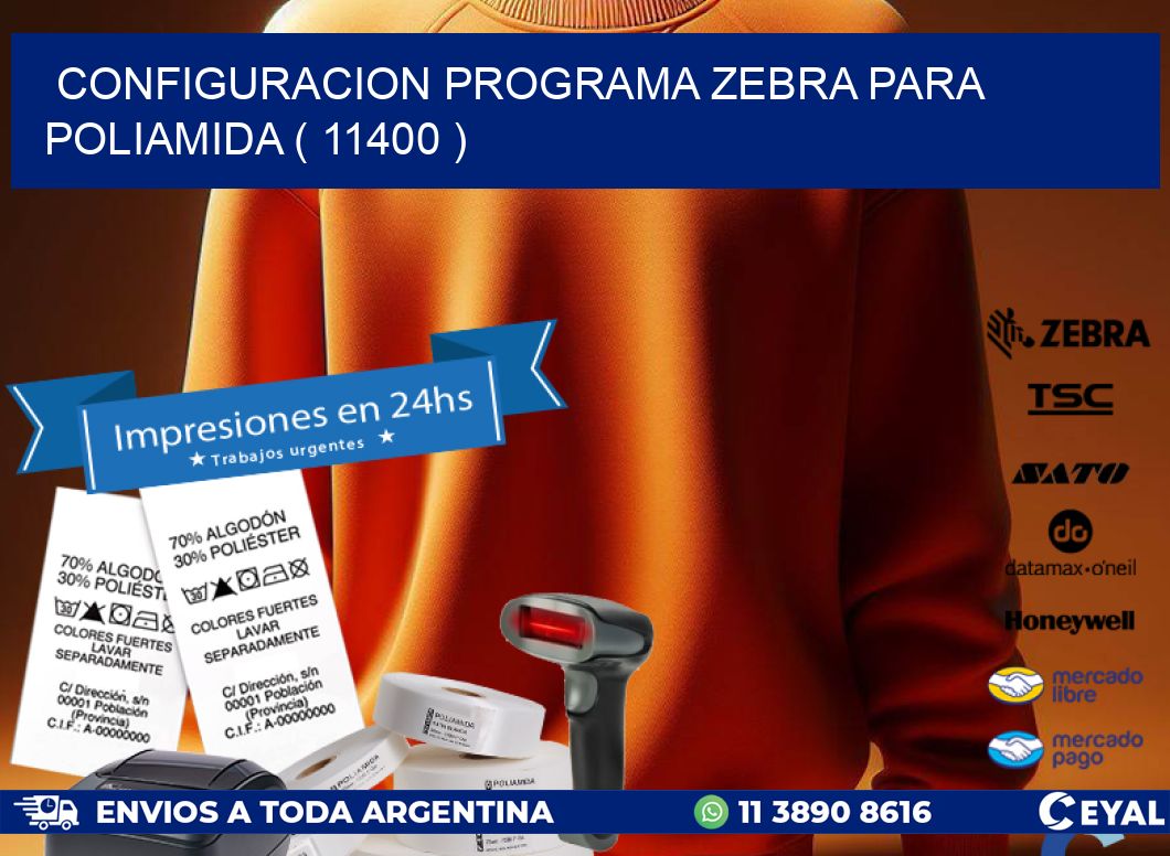 CONFIGURACION PROGRAMA ZEBRA PARA POLIAMIDA ( 11400 )