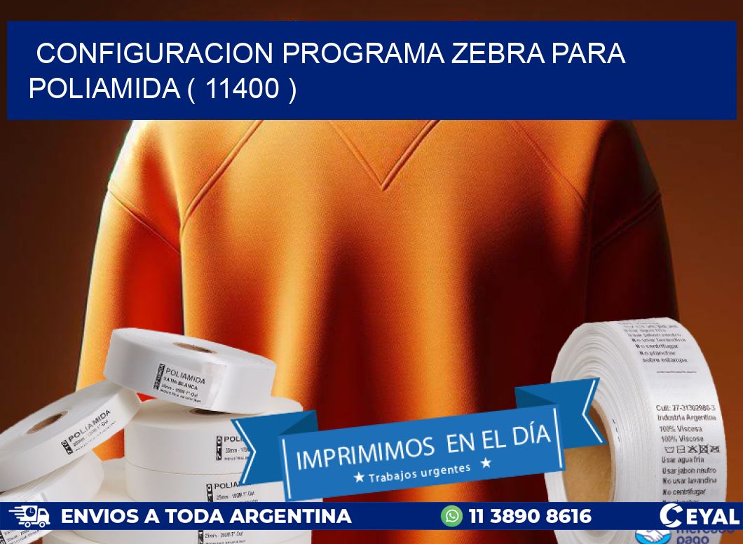 CONFIGURACION PROGRAMA ZEBRA PARA POLIAMIDA ( 11400 )