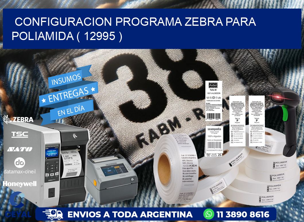 CONFIGURACION PROGRAMA ZEBRA PARA POLIAMIDA ( 12995 )