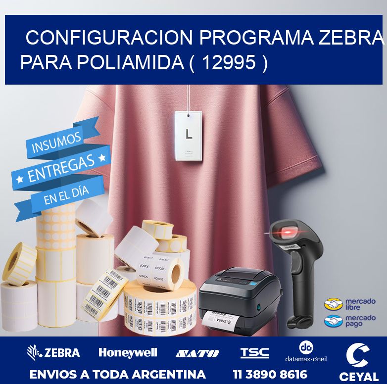 CONFIGURACION PROGRAMA ZEBRA PARA POLIAMIDA ( 12995 )