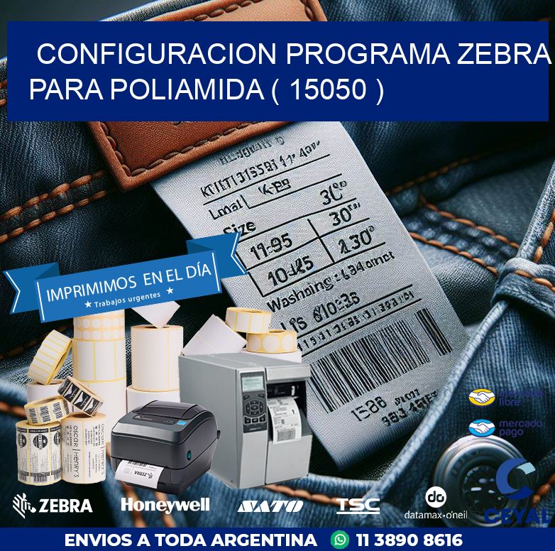 CONFIGURACION PROGRAMA ZEBRA PARA POLIAMIDA ( 15050 )