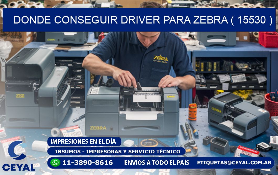 DONDE CONSEGUIR DRIVER PARA ZEBRA ( 15530 )