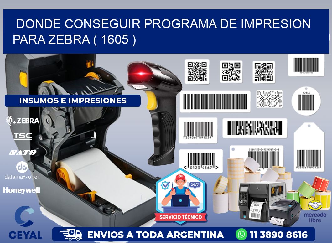 DONDE CONSEGUIR PROGRAMA DE IMPRESION PARA ZEBRA ( 1605 )