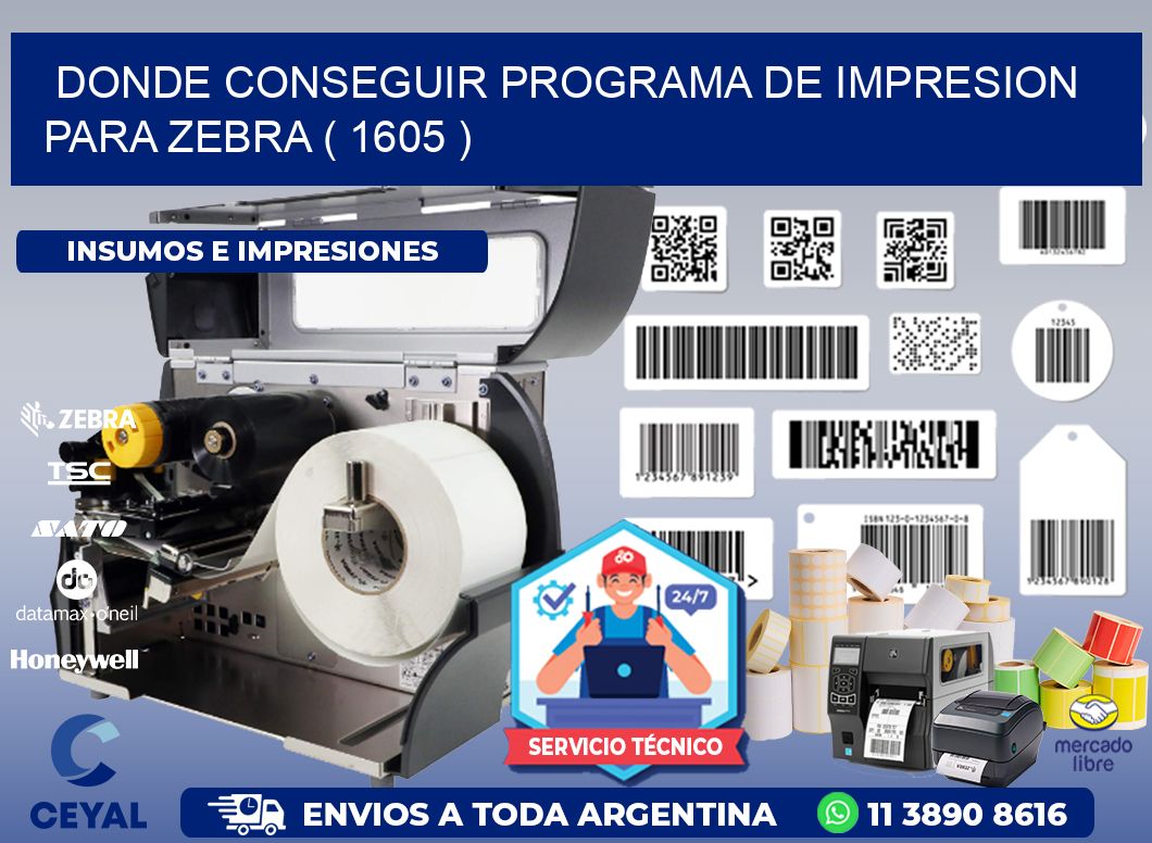 DONDE CONSEGUIR PROGRAMA DE IMPRESION PARA ZEBRA ( 1605 )