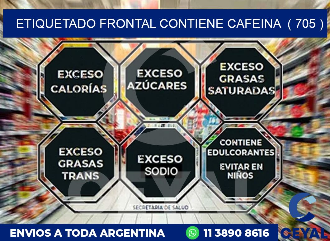 ETIQUETADO FRONTAL CONTIENE CAFEINA  ( 705 )