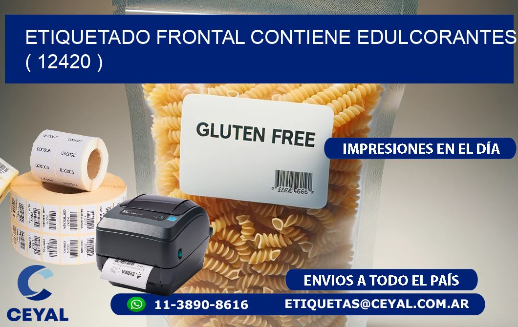 ETIQUETADO FRONTAL CONTIENE EDULCORANTES ( 12420 )