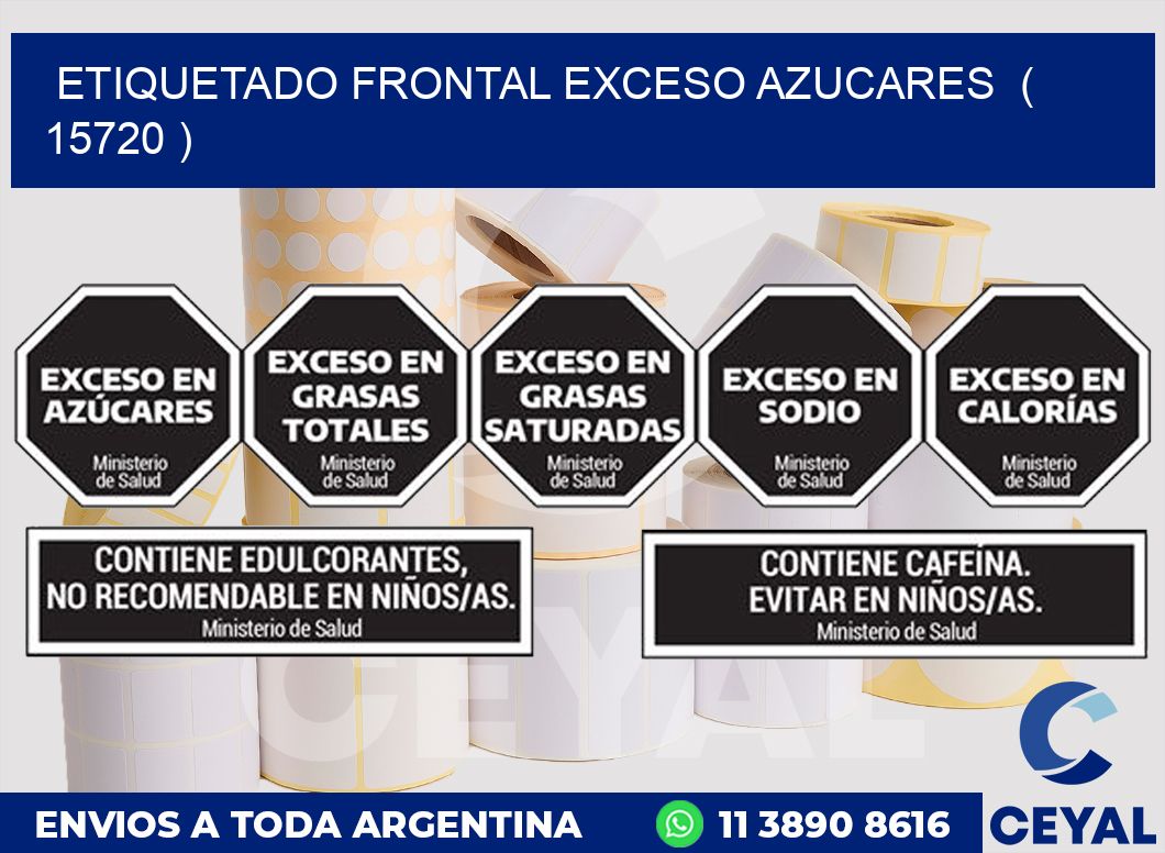 ETIQUETADO FRONTAL EXCESO AZUCARES ( 15720 )