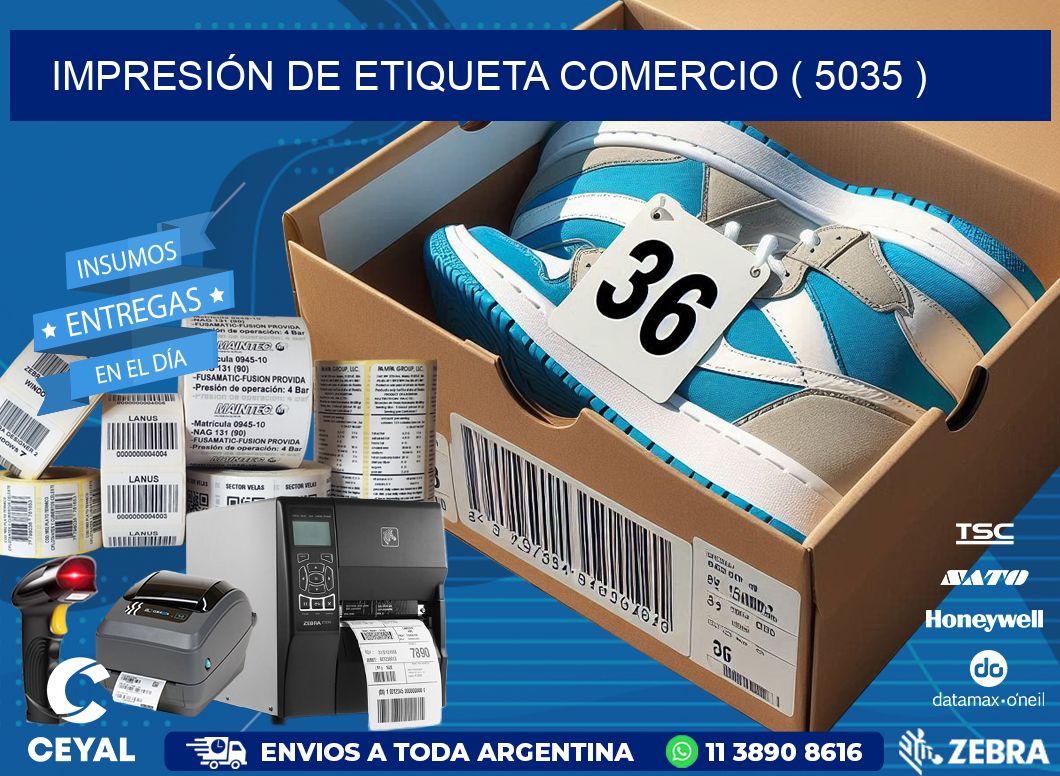 IMPRESIÓN DE ETIQUETA COMERCIO ( 5035 )
