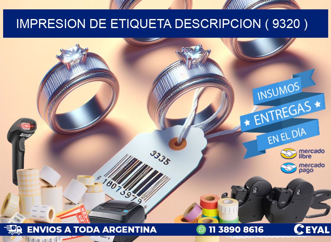 IMPRESION DE ETIQUETA DESCRIPCION ( 9320 )