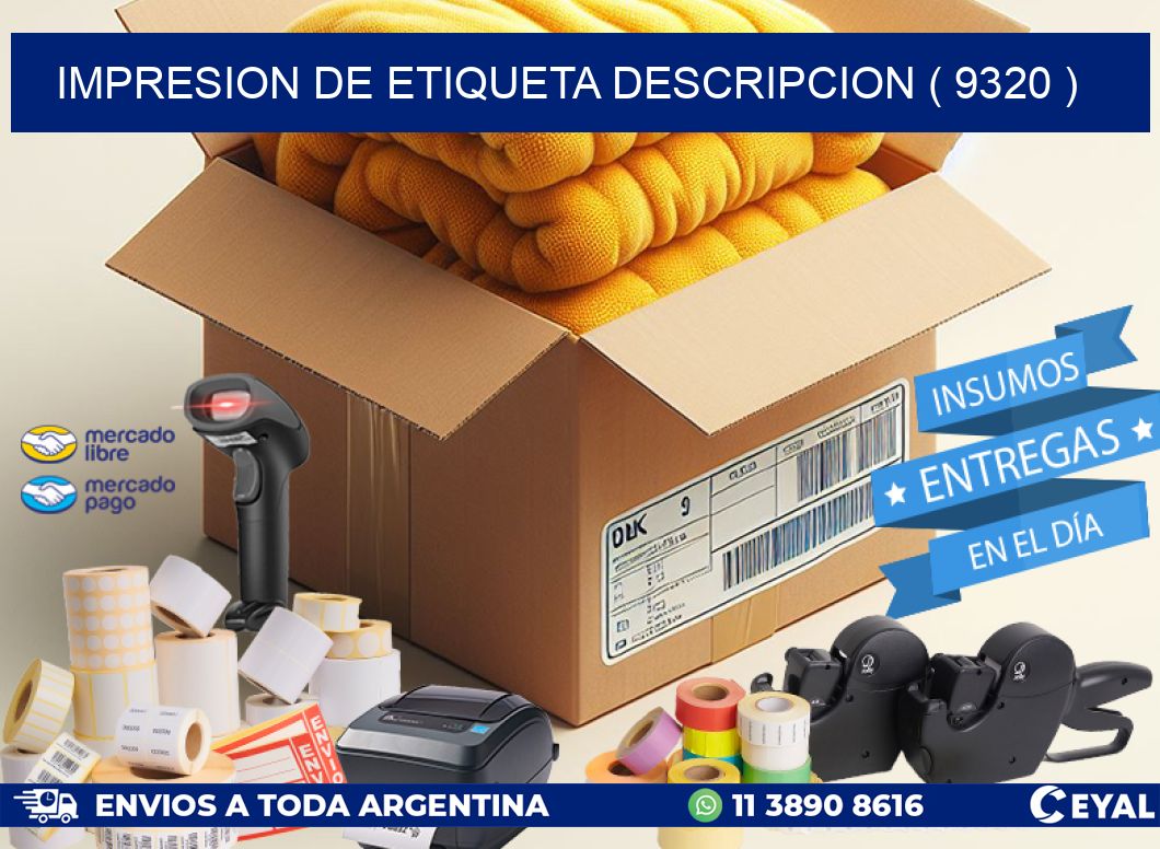 IMPRESION DE ETIQUETA DESCRIPCION ( 9320 )