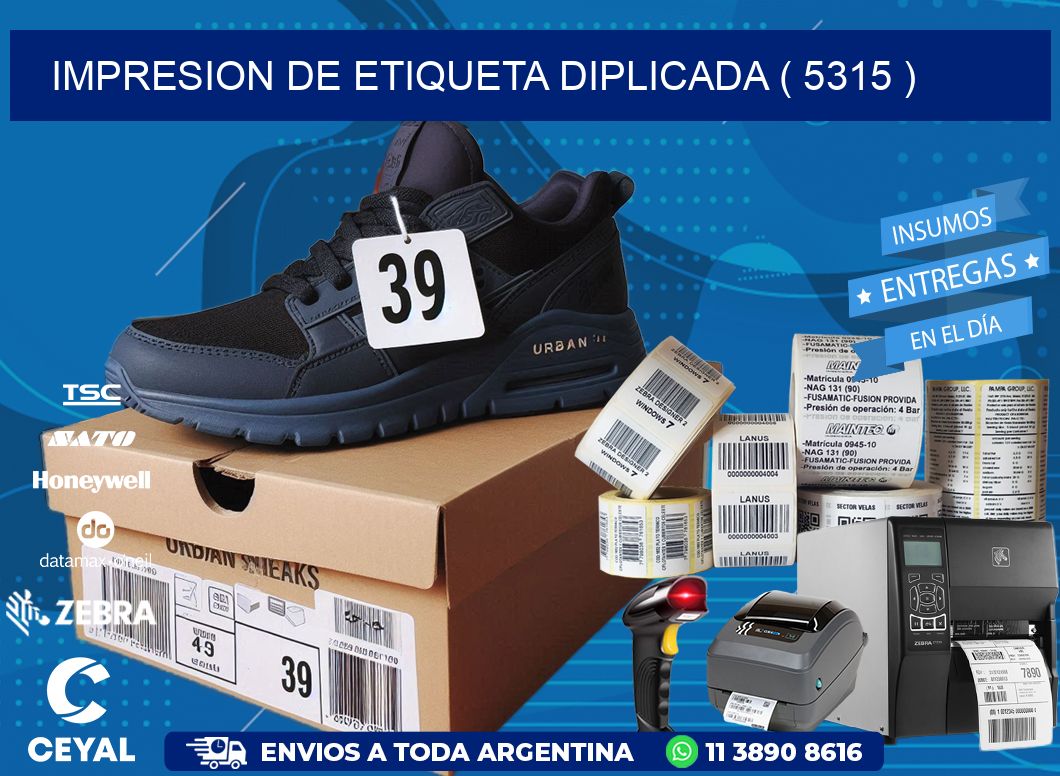 IMPRESION DE ETIQUETA DIPLICADA ( 5315 )
