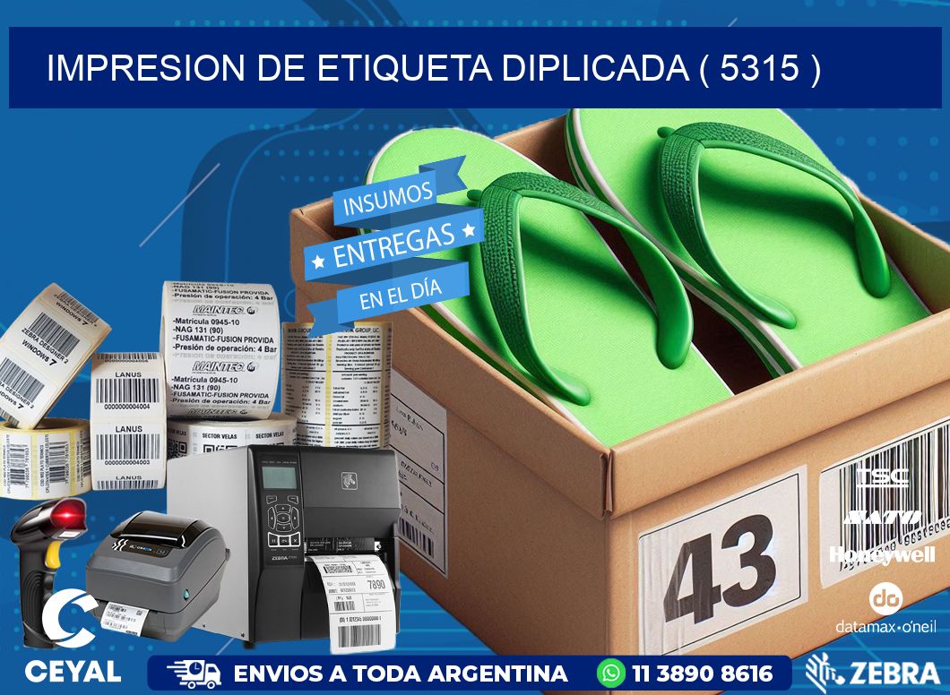 IMPRESION DE ETIQUETA DIPLICADA ( 5315 )