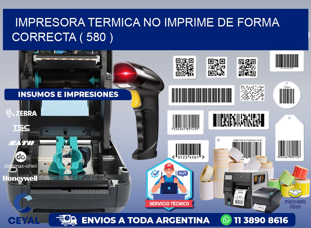 IMPRESORA TERMICA NO IMPRIME DE FORMA CORRECTA ( 580 )