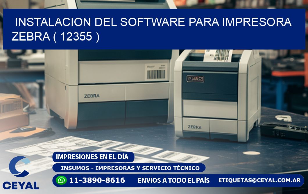 INSTALACION DEL SOFTWARE PARA IMPRESORA ZEBRA ( 12355 )