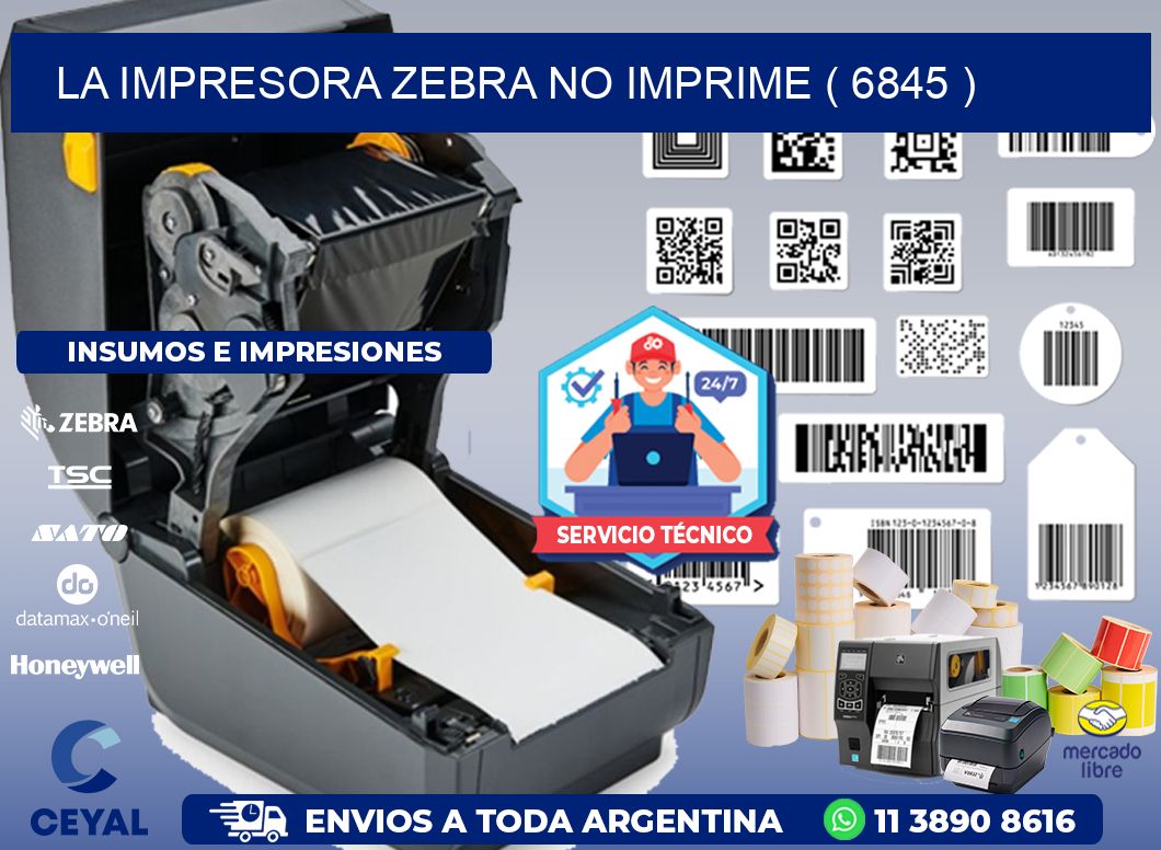 LA IMPRESORA ZEBRA NO IMPRIME ( 6845 )