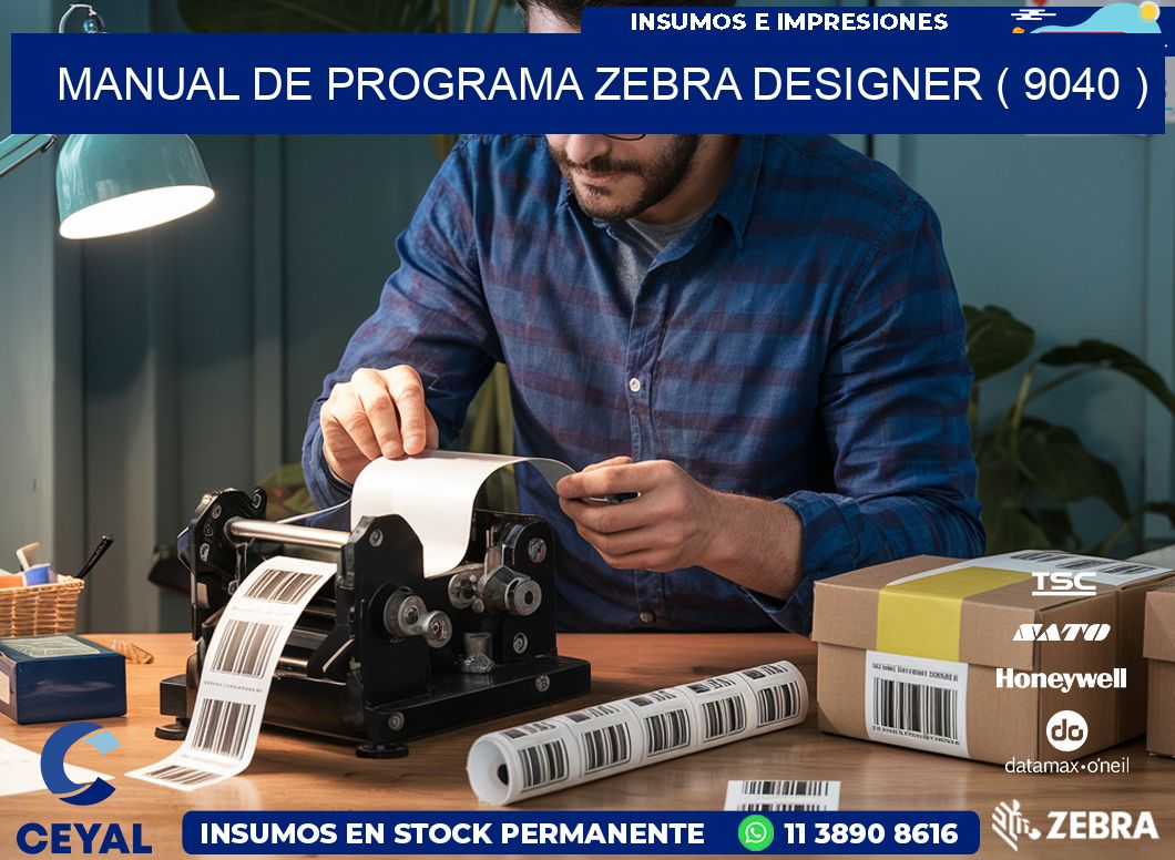 MANUAL DE PROGRAMA ZEBRA DESIGNER ( 9040 )