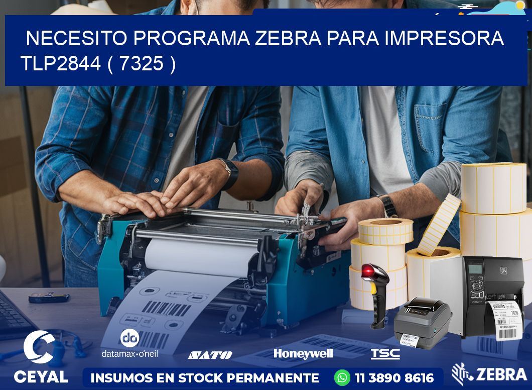 NECESITO PROGRAMA ZEBRA PARA IMPRESORA TLP2844 ( 7325 )