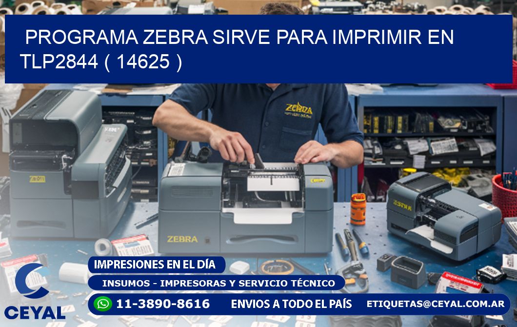 PROGRAMA ZEBRA SIRVE PARA IMPRIMIR EN TLP2844 ( 14625 )