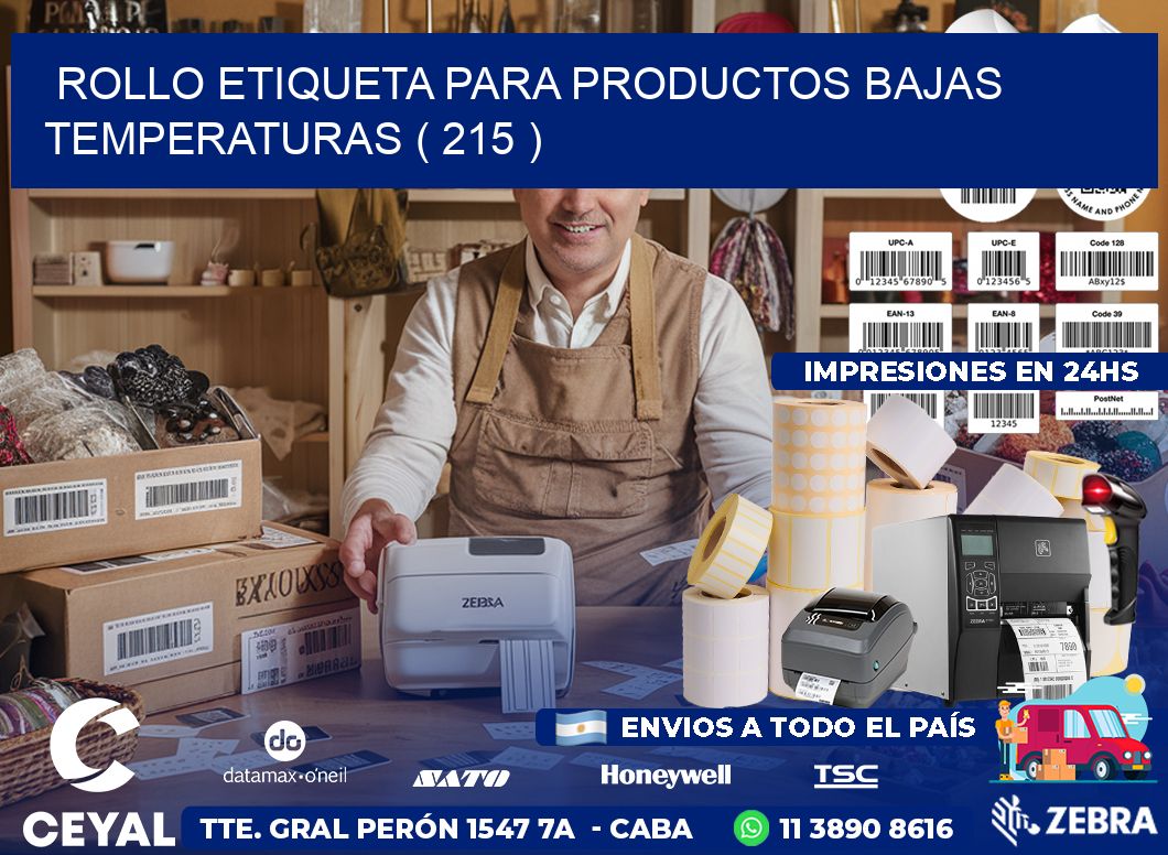 ROLLO ETIQUETA PARA PRODUCTOS BAJAS TEMPERATURAS ( 215 )