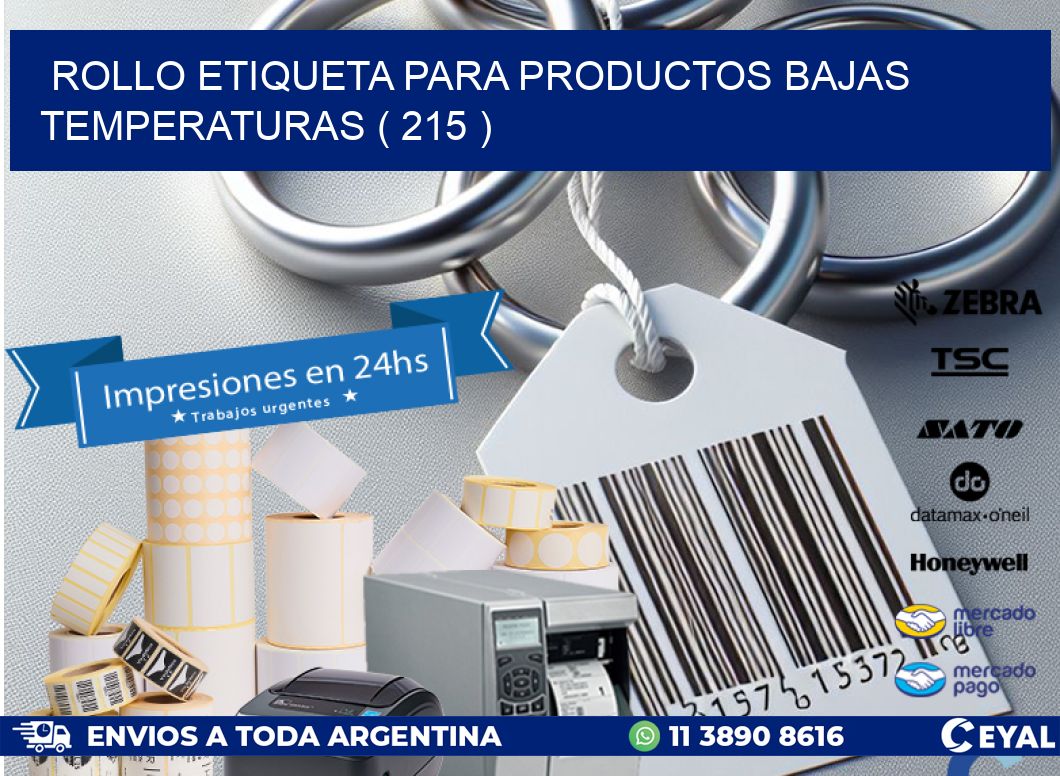 ROLLO ETIQUETA PARA PRODUCTOS BAJAS TEMPERATURAS ( 215 )