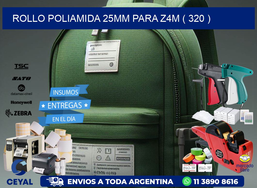 ROLLO POLIAMIDA 25MM PARA Z4M ( 320 )