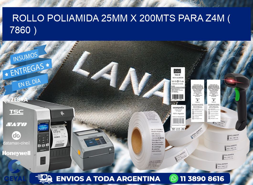 ROLLO POLIAMIDA 25MM X 200MTS PARA Z4M ( 7860 )