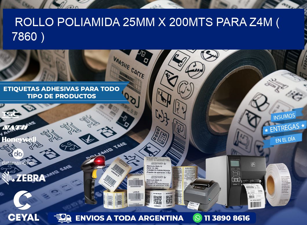 ROLLO POLIAMIDA 25MM X 200MTS PARA Z4M ( 7860 )