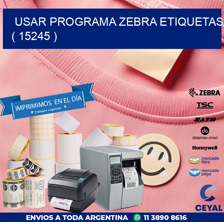 USAR PROGRAMA ZEBRA ETIQUETAS ( 15245 )