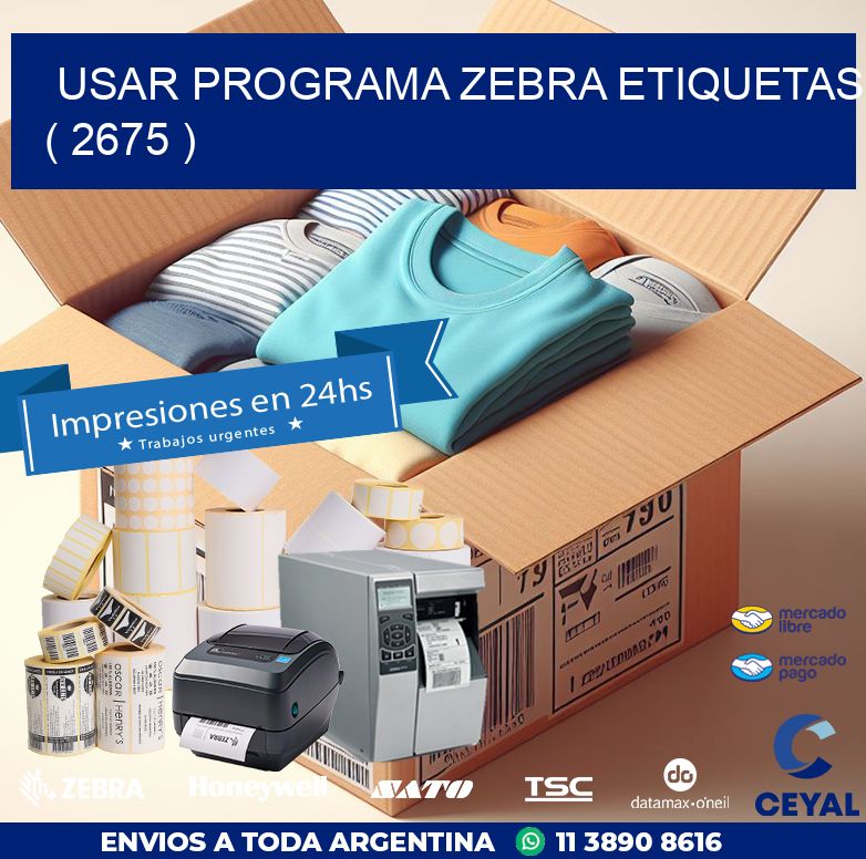 USAR PROGRAMA ZEBRA ETIQUETAS ( 2675 )