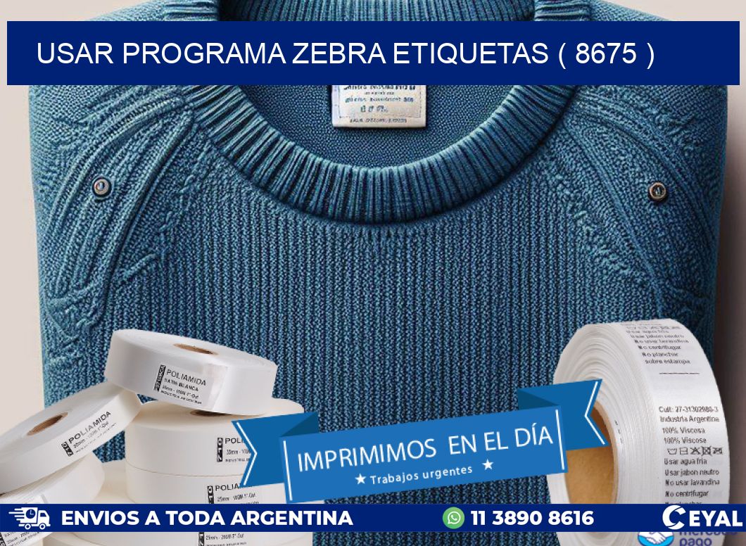 USAR PROGRAMA ZEBRA ETIQUETAS ( 8675 )