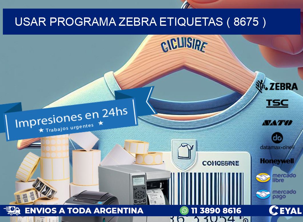 USAR PROGRAMA ZEBRA ETIQUETAS ( 8675 )