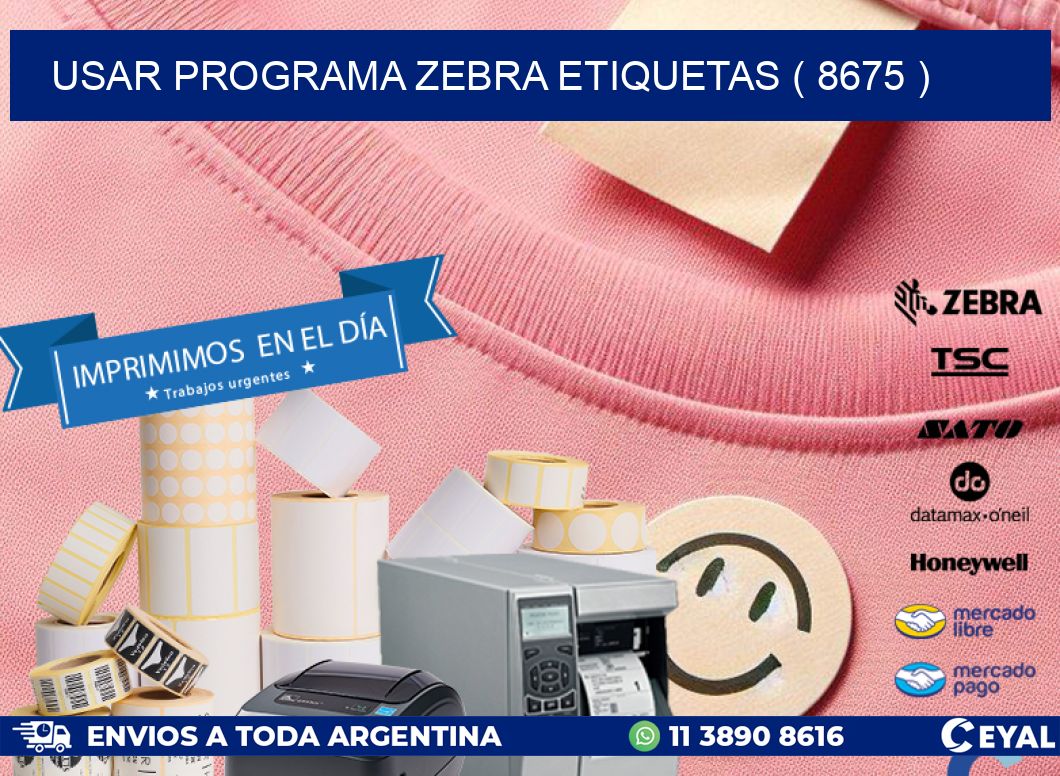 USAR PROGRAMA ZEBRA ETIQUETAS ( 8675 )