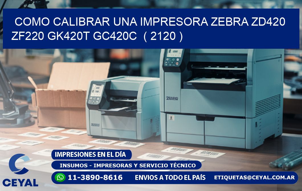 como calibrar una impresora zebra zd420 ZF220 GK420T GC420C  ( 2120 )