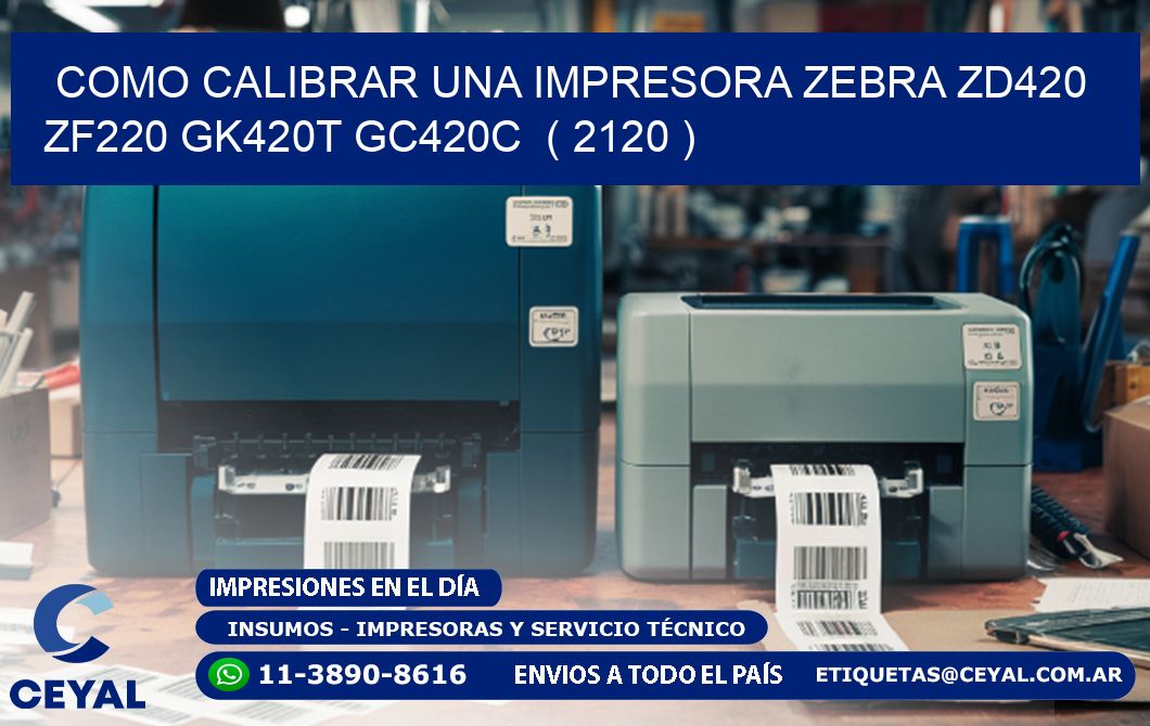 como calibrar una impresora zebra zd420 ZF220 GK420T GC420C  ( 2120 )