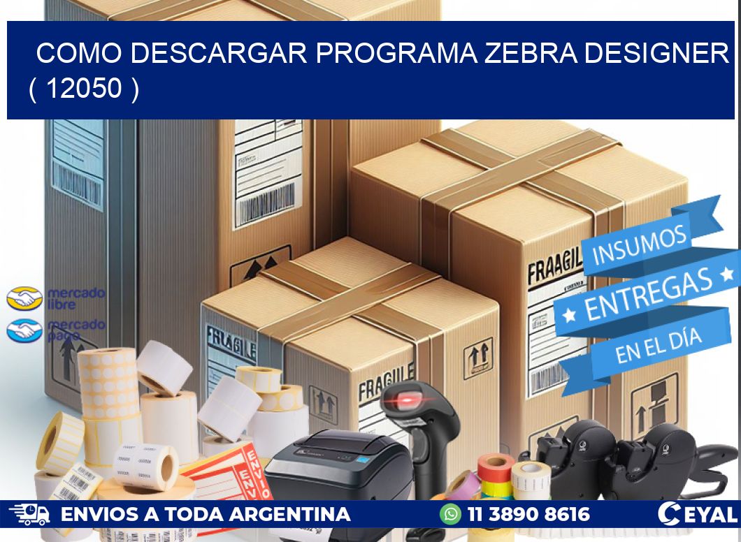 COMO DESCARGAR PROGRAMA ZEBRA DESIGNER ( 12050 )