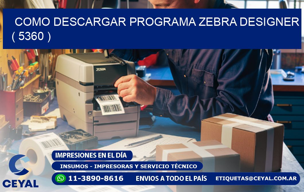 COMO DESCARGAR PROGRAMA ZEBRA DESIGNER ( 5360 )